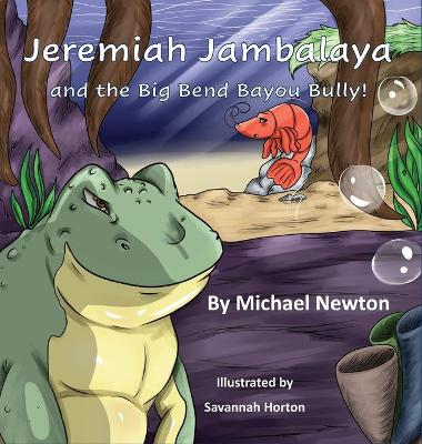 Book cover for Jeremiah Jambalaya and the Big Bend Bayou Bully