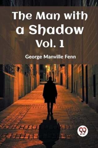 Cover of The Man with a Shadow Vol. One (Edition2023)