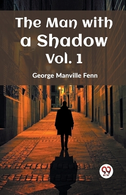 Book cover for The Man with a Shadow Vol. 1