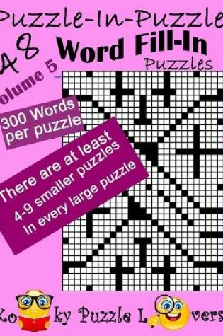 Cover of Puzzle-in-Puzzle Word Fill-In, Volume 5, Over 300 words per puzzle