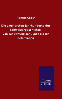 Book cover for Die zwei ersten Jahrhunderte der Schweizergeschichte