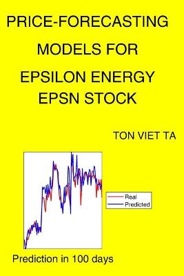 Book cover for Price-Forecasting Models for Epsilon Energy EPSN Stock