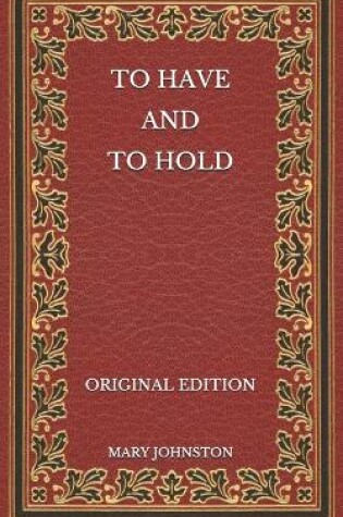 Cover of To Have and To Hold - Original Edition