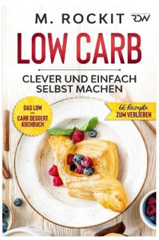 Cover of Low Carb, Das Low - Carb Dessert Kochbuch.