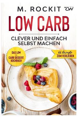 Book cover for Low Carb, Das Low - Carb Dessert Kochbuch.