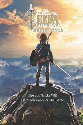 Book cover for The Legend of Zelda Breath of the Wild Gamer Book