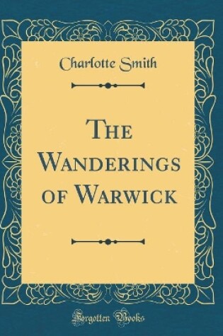 Cover of The Wanderings of Warwick (Classic Reprint)