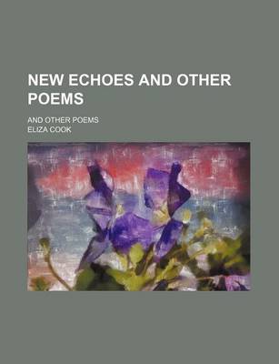 Book cover for New Echoes and Other Poems; And Other Poems