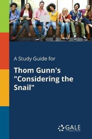 Cover of A Study Guide for Thom Gunn's Considering the Snail
