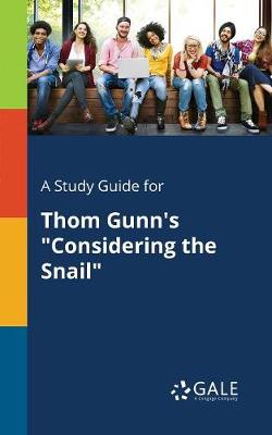 Book cover for A Study Guide for Thom Gunn's Considering the Snail