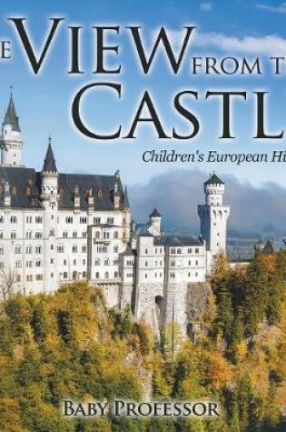 Cover of The View from the Castle Children's European History