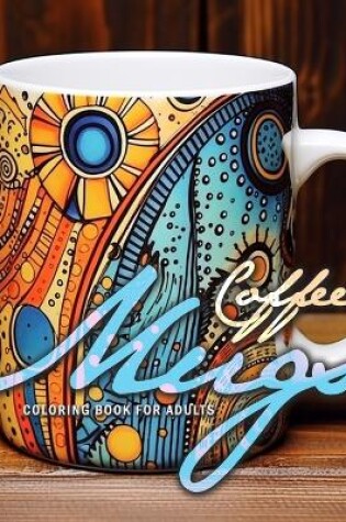 Cover of Coffee Mugs Coloring Book for Adults