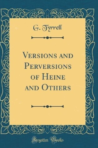 Cover of Versions and Perversions of Heine and Others (Classic Reprint)