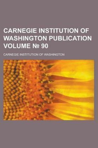 Cover of Carnegie Institution of Washington Publication Volume 90