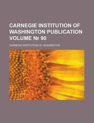 Book cover for Carnegie Institution of Washington Publication Volume 90