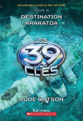 Cover of Les 39 Cles: N Degrees 6 - Destination Krakatoa