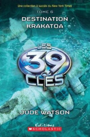 Cover of Les 39 Clés: N° 6 - Destination Krakatoa