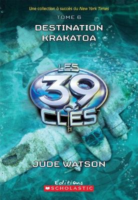 Book cover for Les 39 Clés: N° 6 - Destination Krakatoa