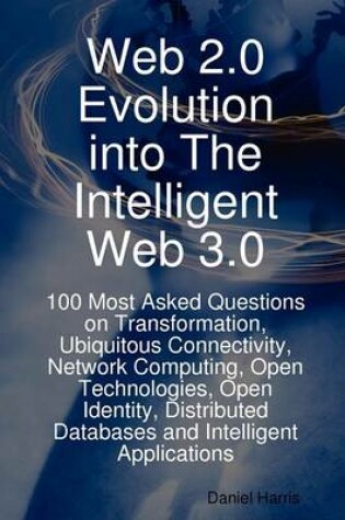 Cover of Web 2.0 Evolution Into the Intelligent Web 3.0