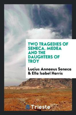 Book cover for Two Tragedies of Seneca, Medea and the Daughters of Troy