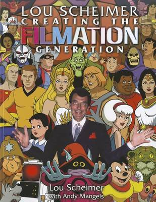 Book cover for Lou Scheimer: Creating the Filmation Generation