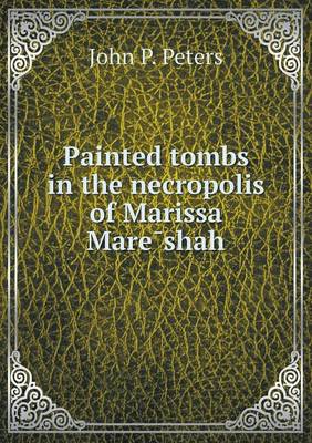 Book cover for Painted Tombs in the Necropolis of Marissa Mare Shah