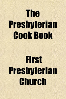 Book cover for The Presbyterian Cook Book