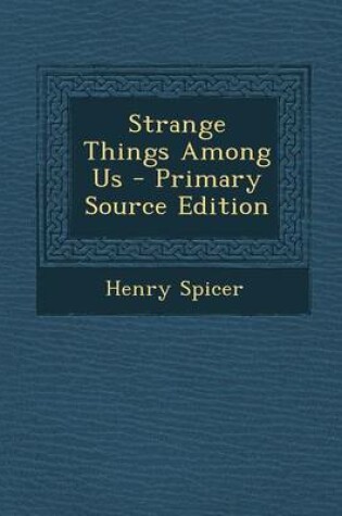 Cover of Strange Things Among Us - Primary Source Edition