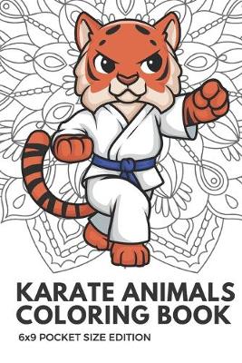 Book cover for Karate Animals Coloring Book 6X9 Pocket Size Edition