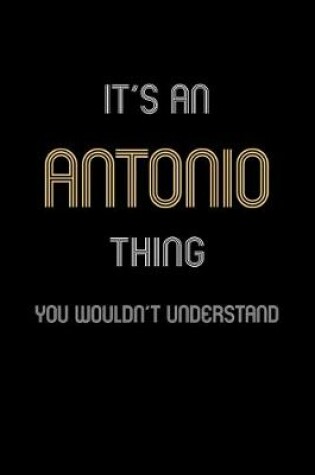 Cover of It's An Antonio Thing, You Wouldn't Understand