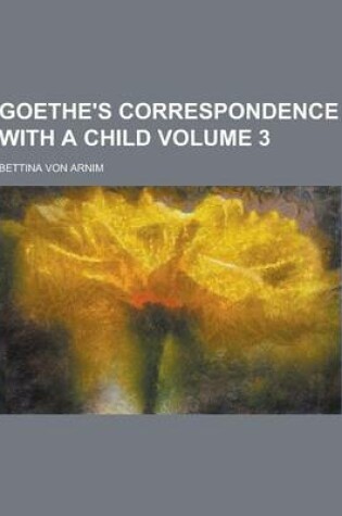 Cover of Goethe's Correspondence with a Child Volume 3