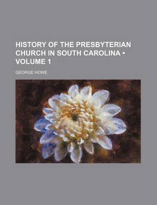 Book cover for History of the Presbyterian Church in South Carolina (Volume 1)