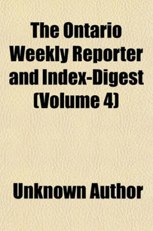 Cover of The Ontario Weekly Reporter and Index-Digest (Volume 4)