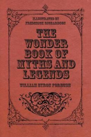 Cover of The Wonder Book of Myths and Legends - Illustrated by Frederick Richardson