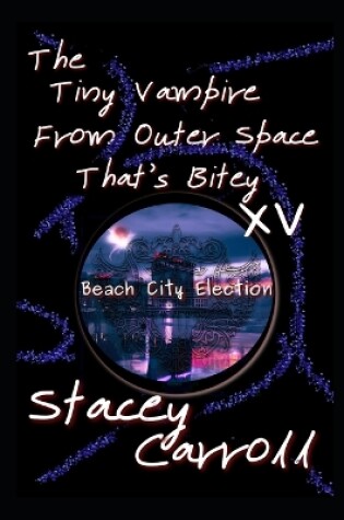 Cover of The Tiny Vampire From Outer Space That's Bitey XV