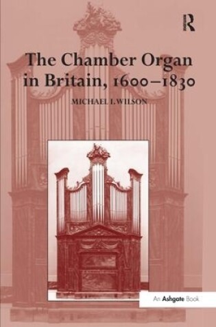 Cover of The Chamber Organ in Britain, 1600-1830