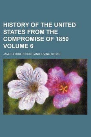 Cover of History of the United States from the Compromise of 1850 Volume 6