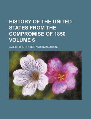 Book cover for History of the United States from the Compromise of 1850 Volume 6