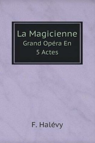 Cover of La Magicienne Grand Opéra En 5 Actes