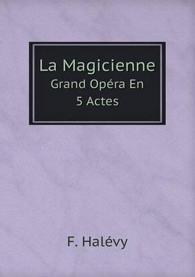 Book cover for La Magicienne Grand Opéra En 5 Actes