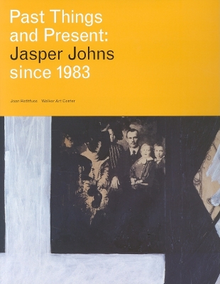 Book cover for Past Things And Present: Jasper Johns Since 1983