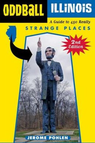 Cover of Oddball Illinois: A Guide to 450 Really Strange Places