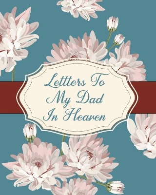 Book cover for Letters To My Dad In Heaven