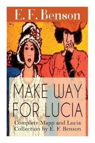 Cover of Make Way For Lucia - Complete Mapp and Lucia Collection by E. F. Benson
