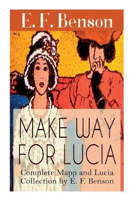 Book cover for Make Way For Lucia - Complete Mapp and Lucia Collection by E. F. Benson