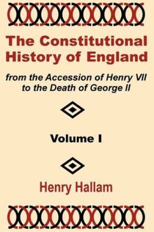 Cover of The Constitutional History of England from the Accession of Henry VII to the Death of George II (Volume One)