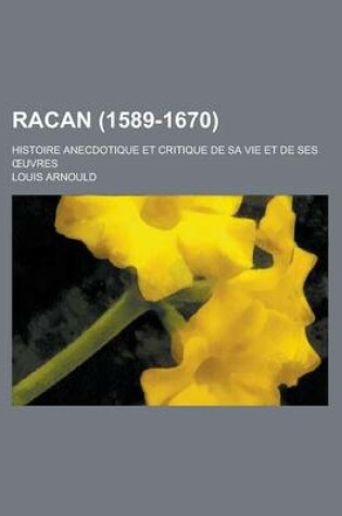 Cover of Racan (1589-1670); Histoire Anecdotique Et Critique de Sa Vie Et de Ses Uvres