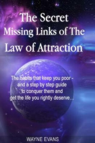 Cover of The Secret Missing Links of The Law of Attraction.