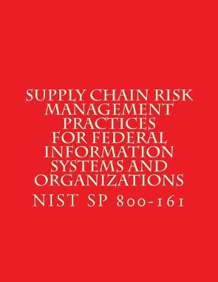 Book cover for NIST SP 800-161 Supply Chain Risk Management Practices for Federal Information Systems and Organizations