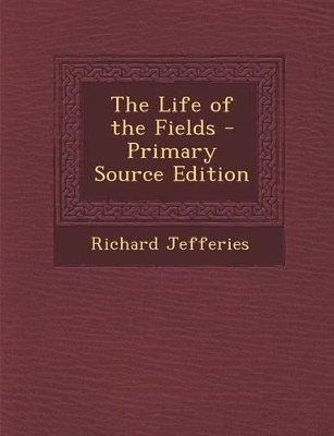 Book cover for The Life of the Fields - Primary Source Edition